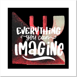 Everything you can imagine Posters and Art